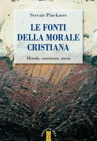 Le fonti della morale cristiana. Metodo, contenuto, storia - Servais Pinckaers