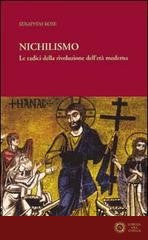 Nichilismo. Le radici della rivoluzione dell'età moderna