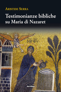 Testimonianze bibliche su Maria di Nazareth - Aristide Serra