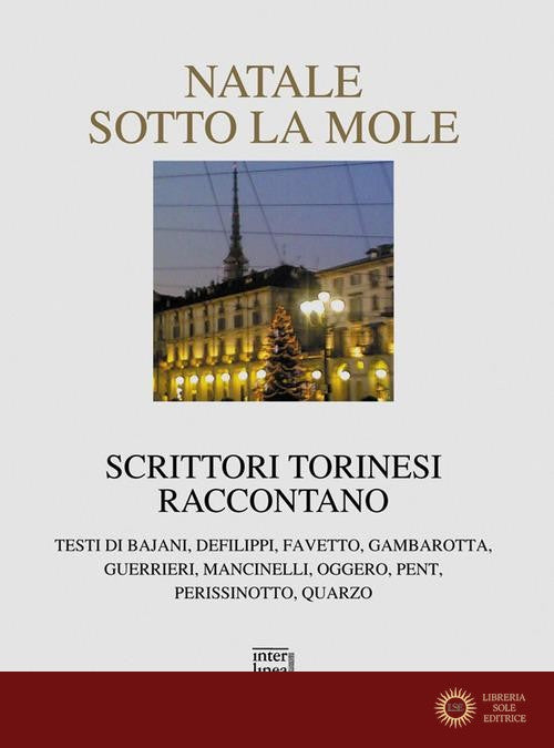 Natale sotto la Mole. Scrittori torinesi raccontano