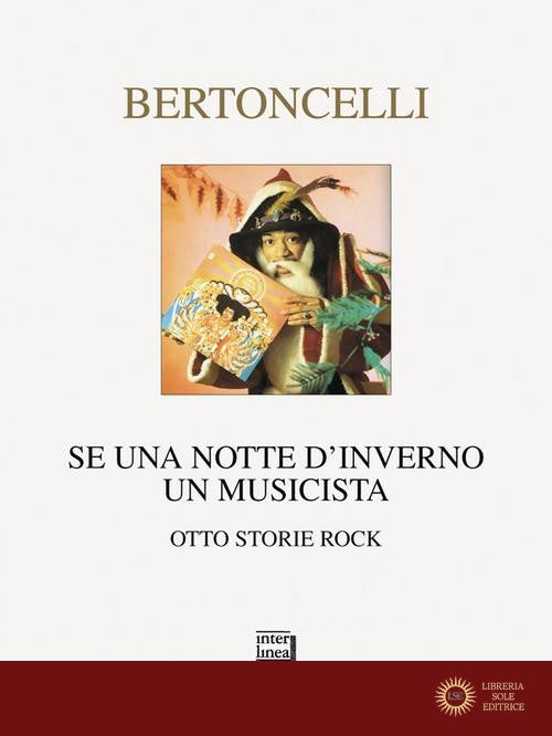 Se una notte d'inverno un musicista. Otto storie rock