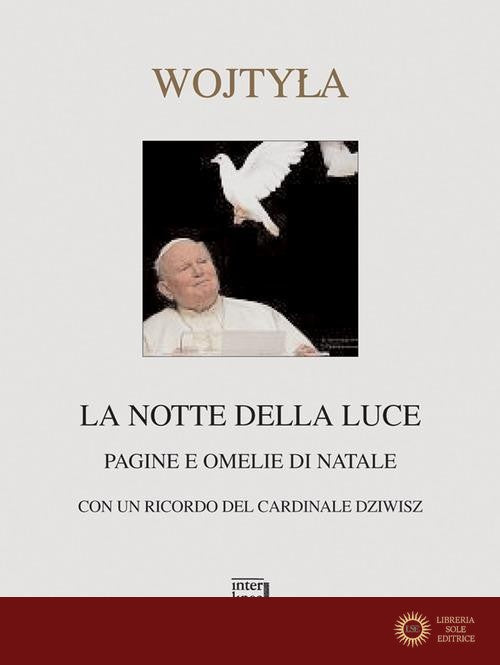 La notte della luce. Pagine e omelie di Natale - Giovanni Paolo II