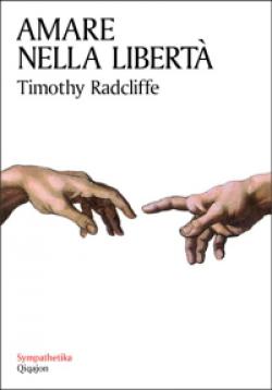 Amare nella libertà. Sessualità e castità - Timothy Radcliffe