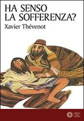 Ha senso la sofferenza? - Xavier Thévenot