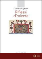 Riflessi d'oriente - Claudio Gugerotti