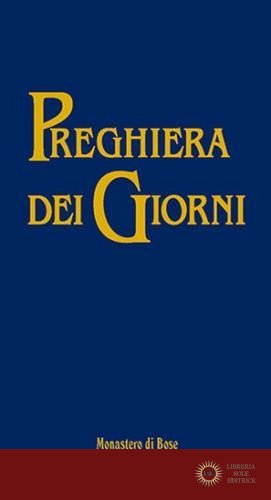 Preghiera dei giorni. Ufficio ecumenico per l'anno liturgico - E. Bianchi