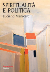 Spiritualità e politica - Luciano Manicardi
