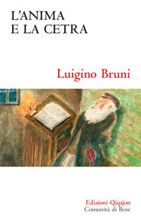 L'anima e la cetra. Ciò che i salmi dicono di noi - Luigino Bruni