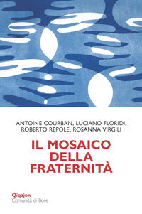Il mosaico della fraternità. Pensieri sull'enciclica «Fratelli tutti» - Antoine Courban, Luciano Floridi, Roberto Repole
