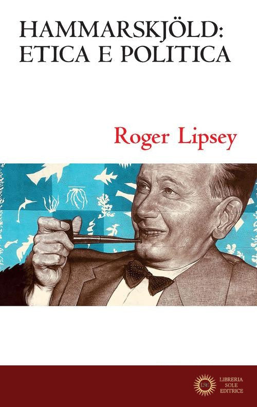 Hammarskjöld: etica e politica. Vita interiore e impegno pubblico - Roger Lipsey
