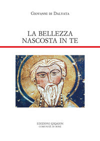 La bellezza nascosta in te. Lettere - Giovanni di Dalyatha
