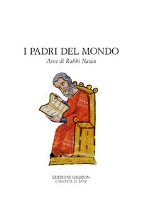 I padri del mondo. Avot di Rabbi Natan - A. Mello