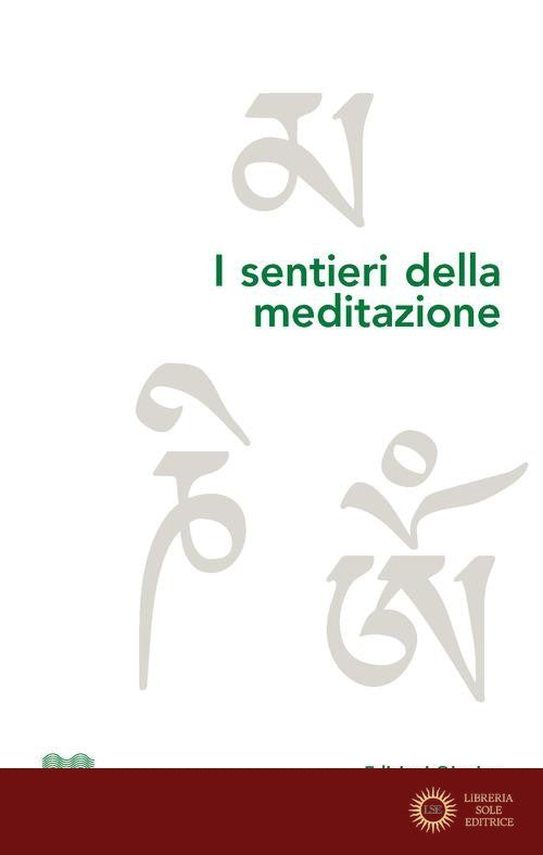 I sentieri della meditazione. Vie cristiane, induiste e buddhiste