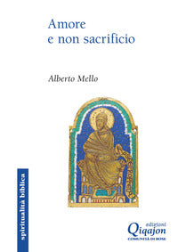 Amore e non sacrificio. La profezia di Osea - Alberto Mello
