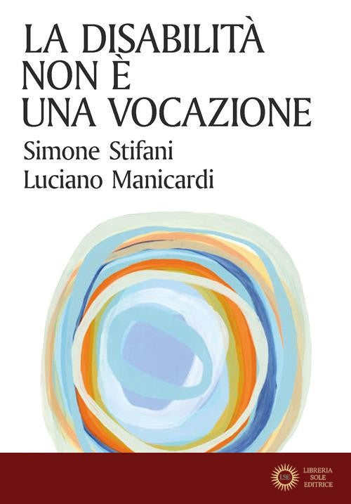La disabilità non è una vocazione - Simone Stifani, Luciano Manicardi