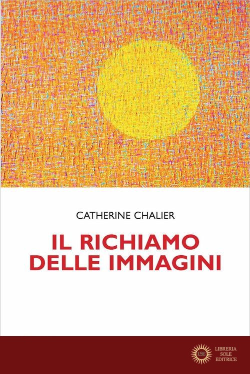 Il richiamo delle immagini - Catherine Chalier