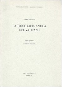La topografia antica del vaticano. Con cartina - Paolo Liverani