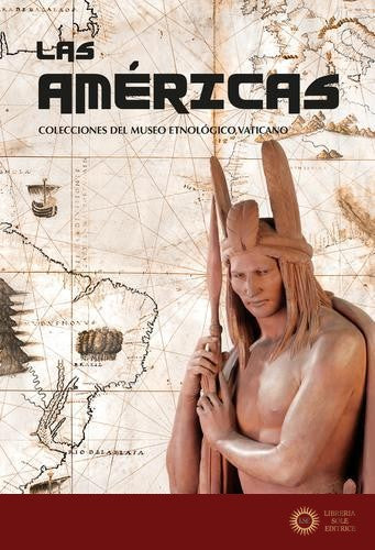 Las Americas. Collecciones del Museo Etnólogico Vaticano - Katherine Aigner, Nicola Mapelli