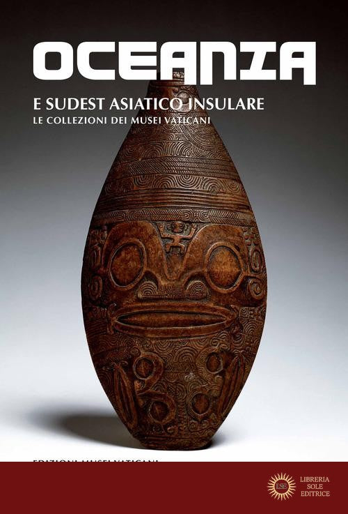 Oceania e Sudest Asiatico insulare. Le collezioni dei Musei Vaticani - Katherine Aigner, Nicola Mapelli