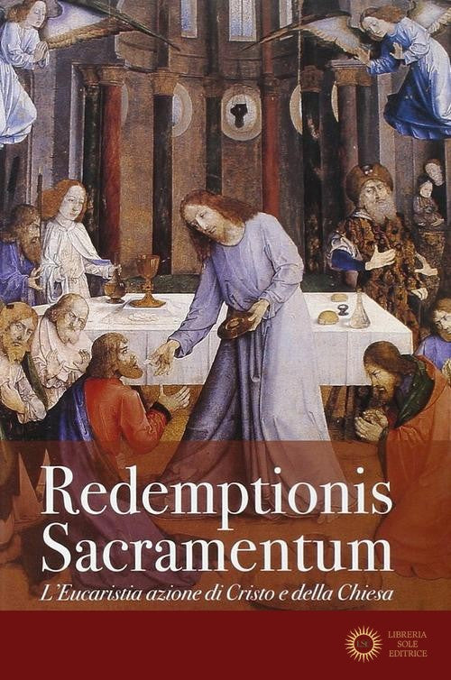 Redemptionis Sacramentum. L'Eucaristia azione di Cristo e della Chiesa