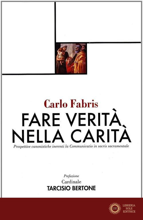 Fare verità nella carità. Prospettive canonistiche inerenti la communitatio in sacris sacramentale