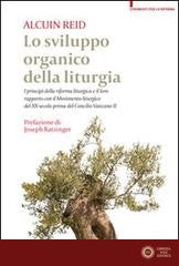 Lo sviluppo organico della liturgia. I principi della riforma liturgica e il loro rapporto con il Movimento liturgico del XX secolo prima del Concilio Vatincano II