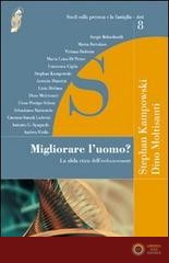 Migliorare l'uomo? La sfida etica dell'enhancement - S. M. Kampowski, D. Moltisanti