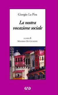 La nostra vocazione sociale - Giorgio La Pira