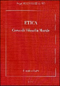 Etica. Corso di filosofia morale - Angel Rodríguez Luño