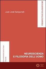 Neuroscienza e filosofia dell'uomo - Juan José Sanguineti