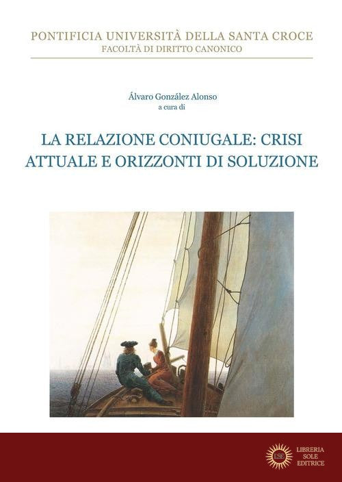 La relazione coniugale: crisi attuale e orizzonti di soluzione - Á. González Alonso