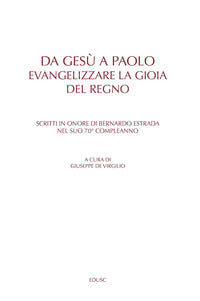 Da Gesù a Paolo. Evangelizzare la gioia del Regno. Scritti in onore di Bernardo Estrada nel suo 70° compleanno. Ediz. multilingue - G. De Virgilio