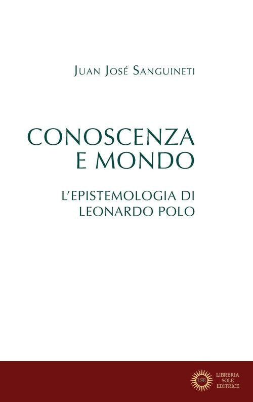 Conoscenza e mondo. L'epistemologia di Leonardo Polo