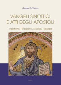 Vangeli Sinottici e Atti degli Apostoli. Tradizione, redazione, esegesi, teologia - Giuseppe De Virgilio
