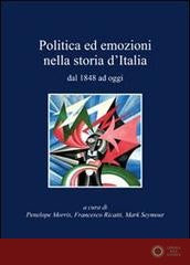 Politica ed emozioni nella storia d'Italia dal 1848 ad oggi - P. Morris, F. Ricatti, M. Seymour