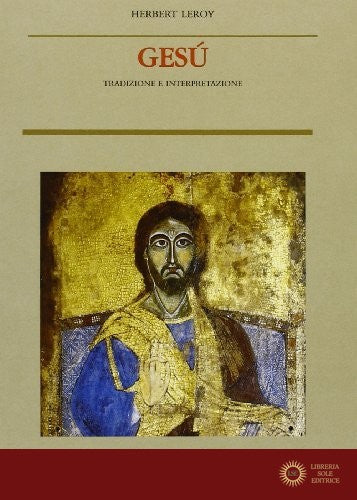 Gesù. Tradizione e interpretazione - Herbert Leroy