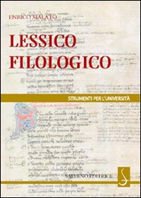 Lessico filologico. Un approccio alla filologia - Enrico Malato