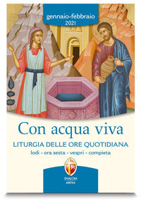 Con acqua viva. Liturgia delle ore quotidiana. Lodi, ora sesta, vespri, compieta. Gennaio-febbraio 2021 - Conferenza episcopale italiana