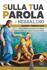 Sulla tua Parola. Messalino gennaio-febbraio 2022. Santa Messa quotidiana e letture commentate per vivere la parola di Dio - Tognetti Serafino Ciccotti Paolo