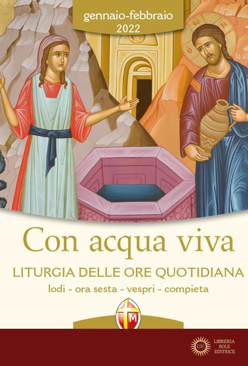 Con acqua viva. Liturgia delle ore quotidiana. Lodi, ora sesta, vespri, compieta. Gennaio-febbraio 2022