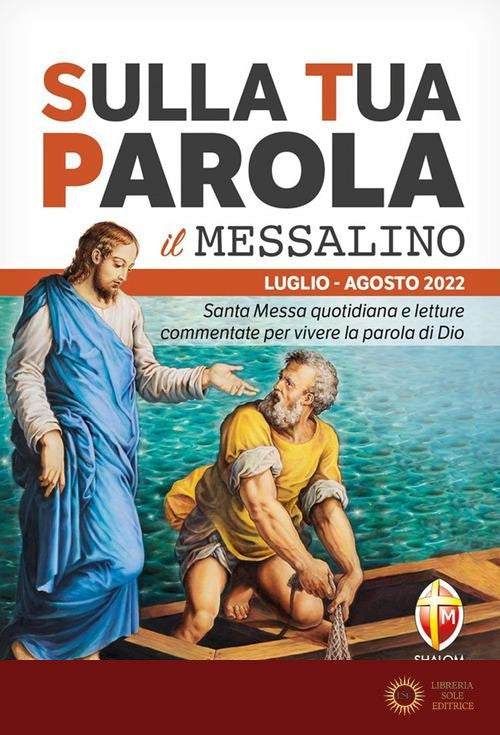 Sulla tua parola. Messalino. Letture della messa commentate per vivere la parola di Dio. Luglio-agosto 2022