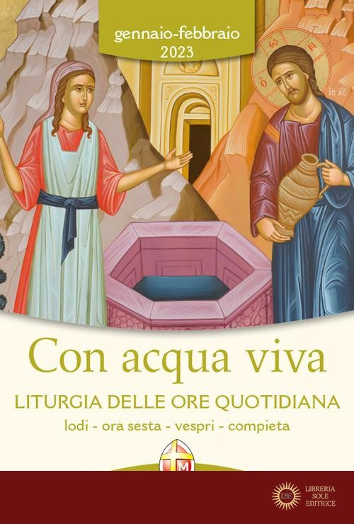 Con acqua viva. Liturgia delle ore quotidiana. Lodi, ora sesta, vespri, compieta. Gennaio-Febbraio 2023