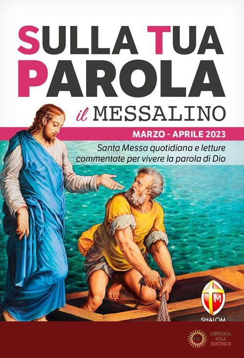 Sulla tua parola. Messalino. Santa messa quotidiana e letture commentate per vivere la parola di Dio. Marzo-aprile 2023