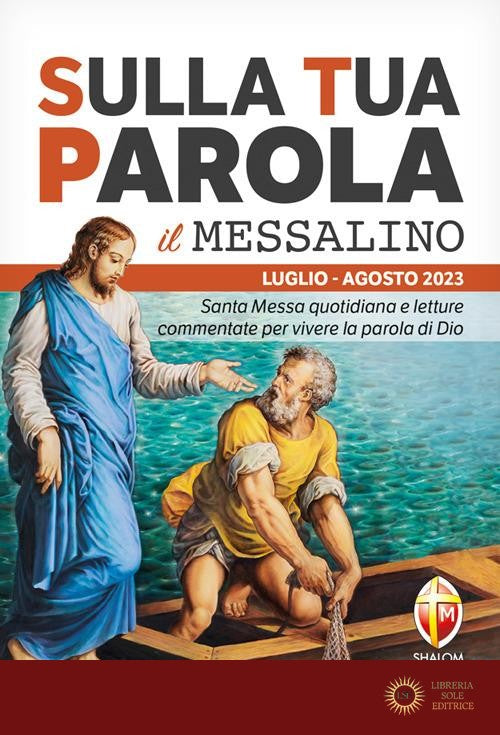 Sulla tua parola. Messalino. Santa messa quotidiana e letture commentate per vivere la parola di Dio. Luglio-agosto 2023