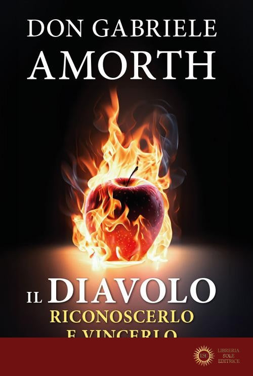 Il diavolo. Riconoscerlo e vincerlo - Gabriele Amorth