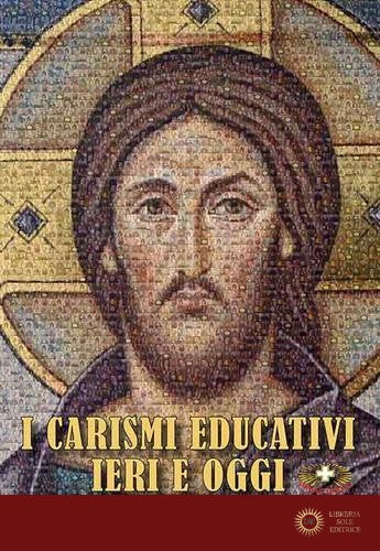 I carismi educativi ieri e oggi. Quale futuro per l'educazione cristiana? - D. Petti