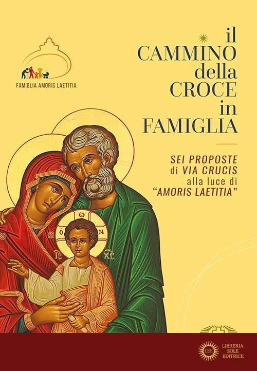 Il cammino della croce in famiglia. Sei proposte di Via Crucis alla luce di «Amoris Laetizia». Ediz. plastificata