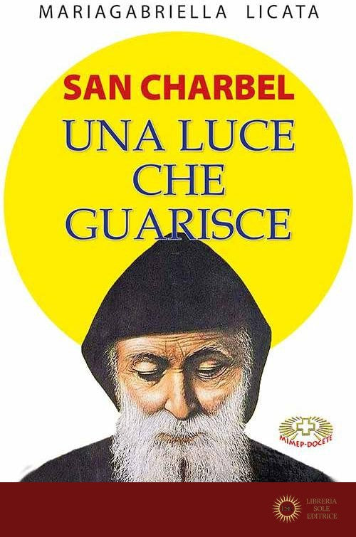San Charbel. Una luce che guarisce - Mariagabriella Licata