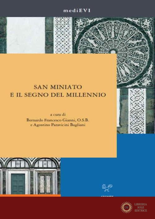 San Miniato e il segno del Millennio - B. F. Gianni, A. Paravicini Bagliani