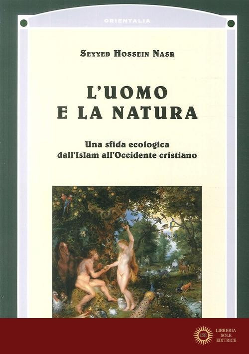 L'uomo e la natura - Hossein Nasr Seyyed